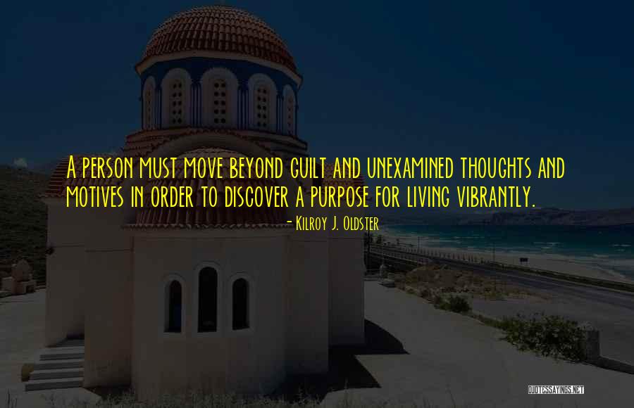 Driven Purpose Life Quotes By Kilroy J. Oldster Driven Purpose Life Quotes By Kilroy J. Oldster