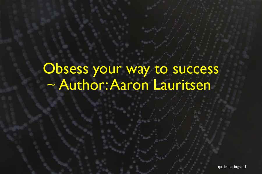 Driven To Success Quotes By Aaron Lauritsen