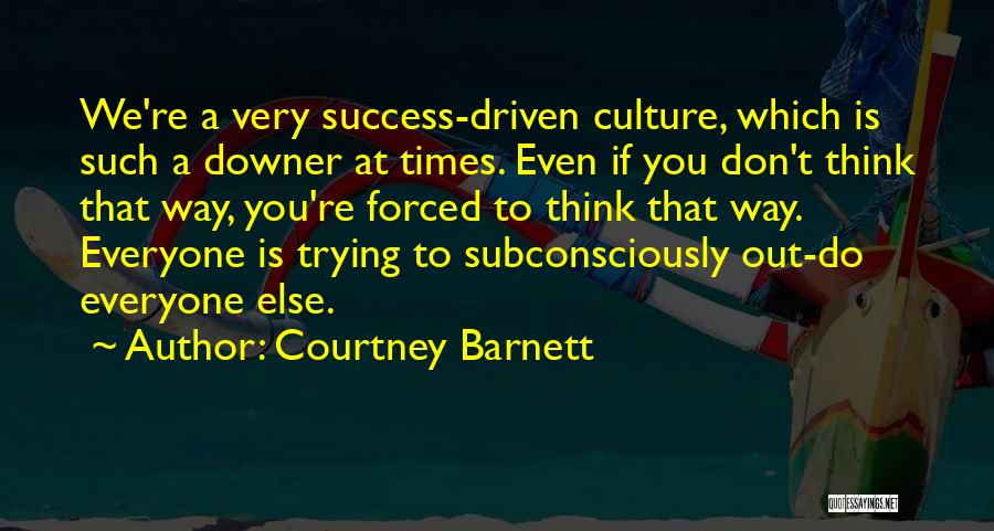 Driven To Success Quotes By Courtney Barnett
