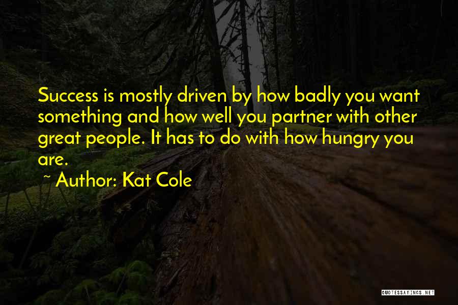 Driven To Success Quotes By Kat Cole
