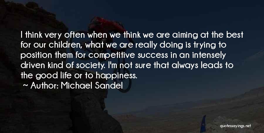 Driven To Success Quotes By Michael Sandel