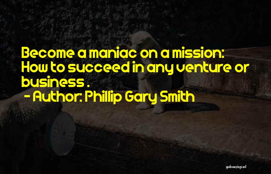 Driven To Success Quotes By Phillip Gary Smith
