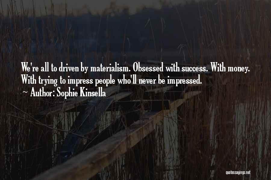 Driven To Success Quotes By Sophie Kinsella