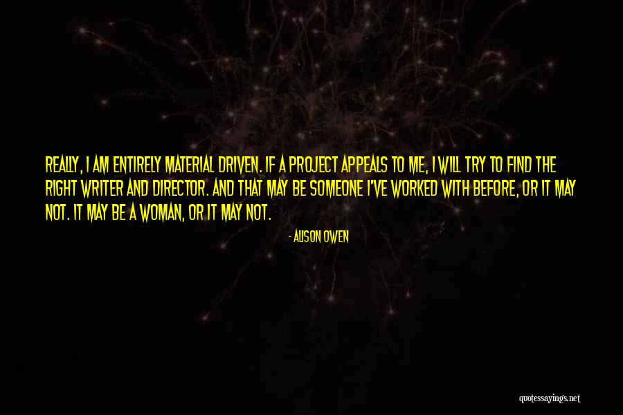Driven Woman Quotes By Alison Owen Driven Woman Quotes By Alison Owen