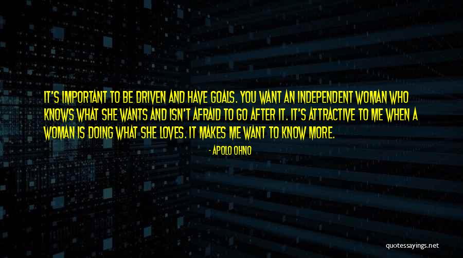 Driven Woman Quotes By Apolo Ohno Driven Woman Quotes By Apolo Ohno