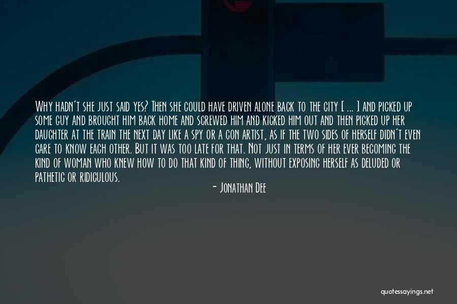 Driven Woman Quotes By Jonathan Dee Driven Woman Quotes By Jonathan Dee
