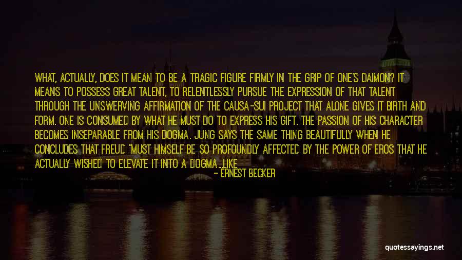 Drivenness Quotes By Ernest Becker Drivenness Quotes By Ernest Becker