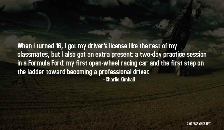 Driver And License Quotes By Charlie Kimball Driver And License Quotes By Charlie Kimball