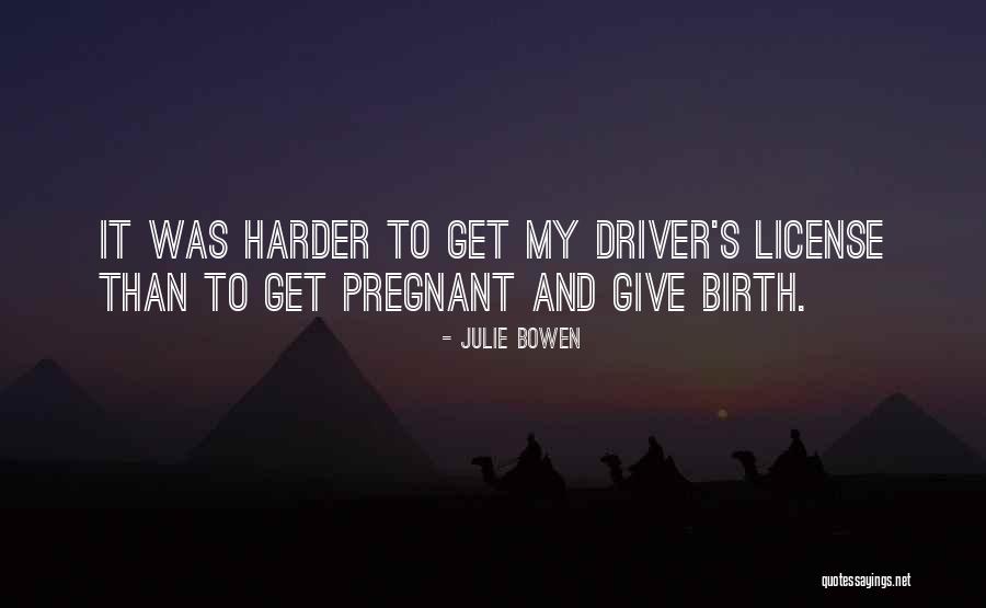 Driver And License Quotes By Julie Bowen Driver And License Quotes By Julie Bowen