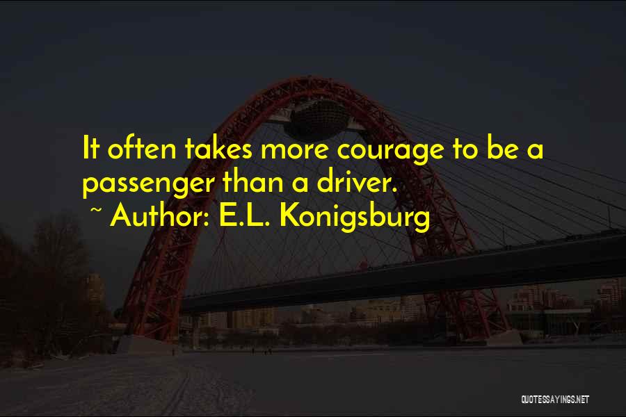 Driver And Passenger Quotes By E.L. Konigsburg