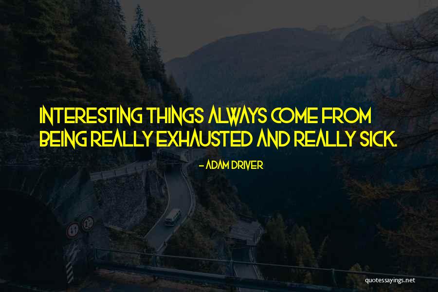 Driver Quotes By Adam Driver Driver Quotes By Adam Driver