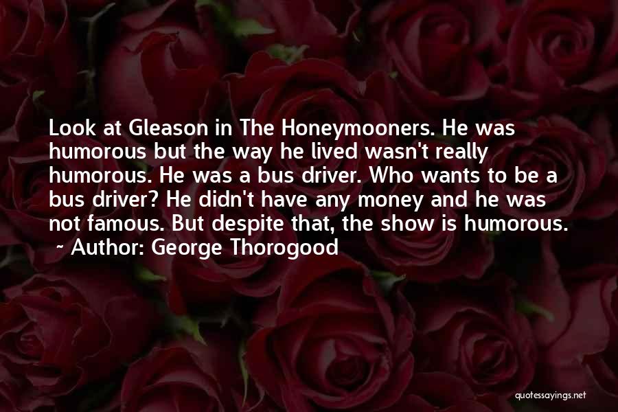 Driver Quotes By George Thorogood