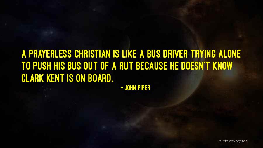 Driver Quotes By John Piper