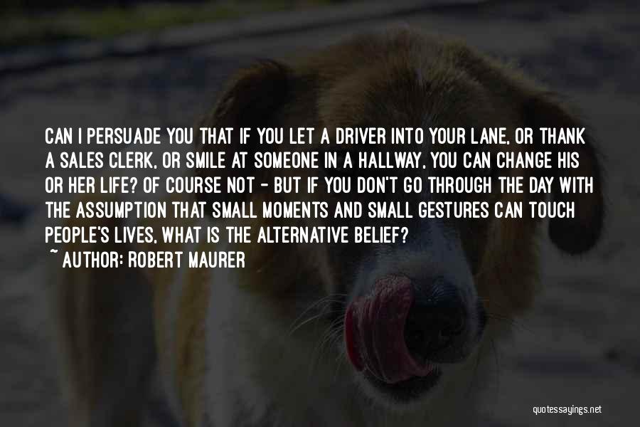 Driver Quotes By Robert Maurer