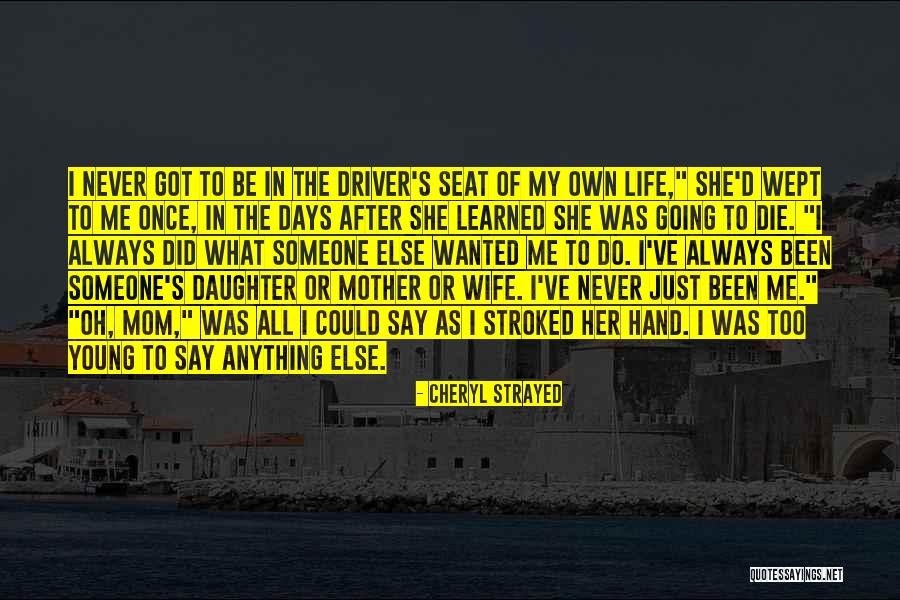 Driver S Seat Quotes By Cheryl Strayed Driver S Seat Quotes By Cheryl Strayed