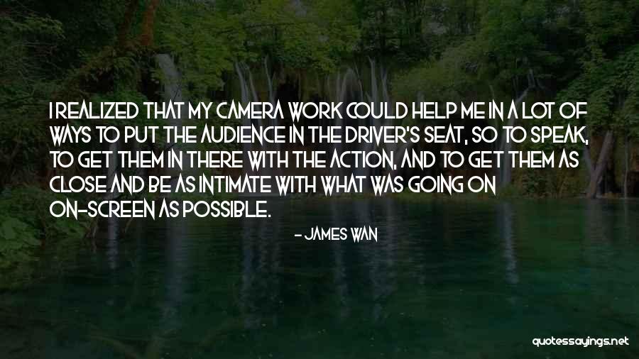 Driver S Seat Quotes By James Wan Driver S Seat Quotes By James Wan