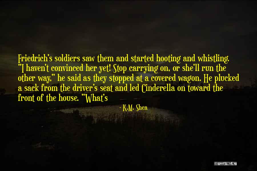 Driver S Seat Quotes By K.M. Shea Driver S Seat Quotes By K.M. Shea