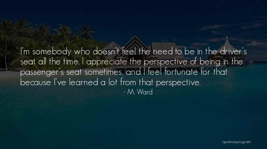 Driver S Seat Quotes By M. Ward Driver S Seat Quotes By M. Ward