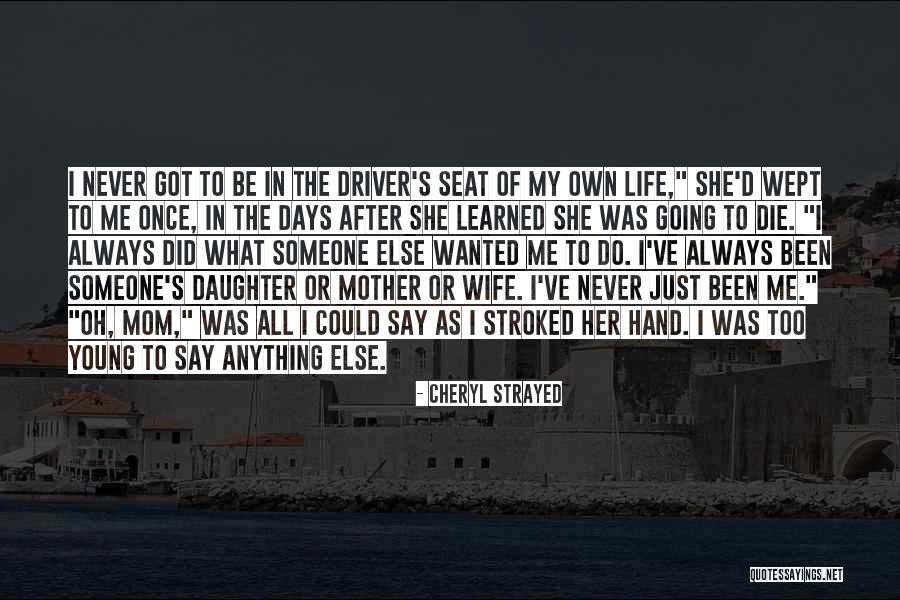 Driver Seat Quotes By Cheryl Strayed Driver Seat Quotes By Cheryl Strayed