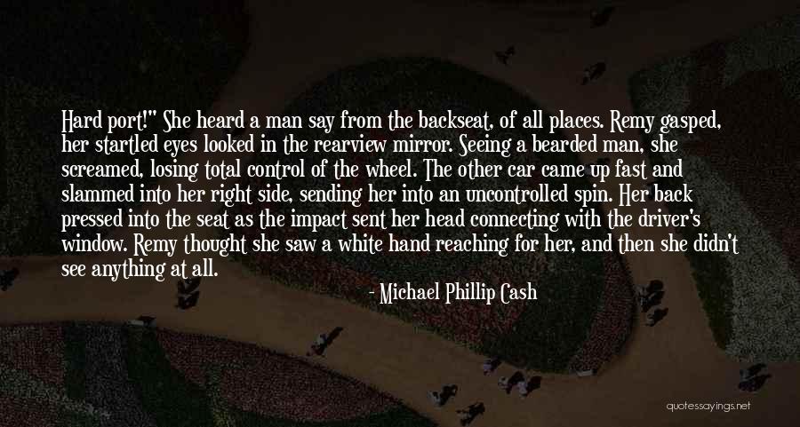 Driver Seat Quotes By Michael Phillip Cash Driver Seat Quotes By Michael Phillip Cash
