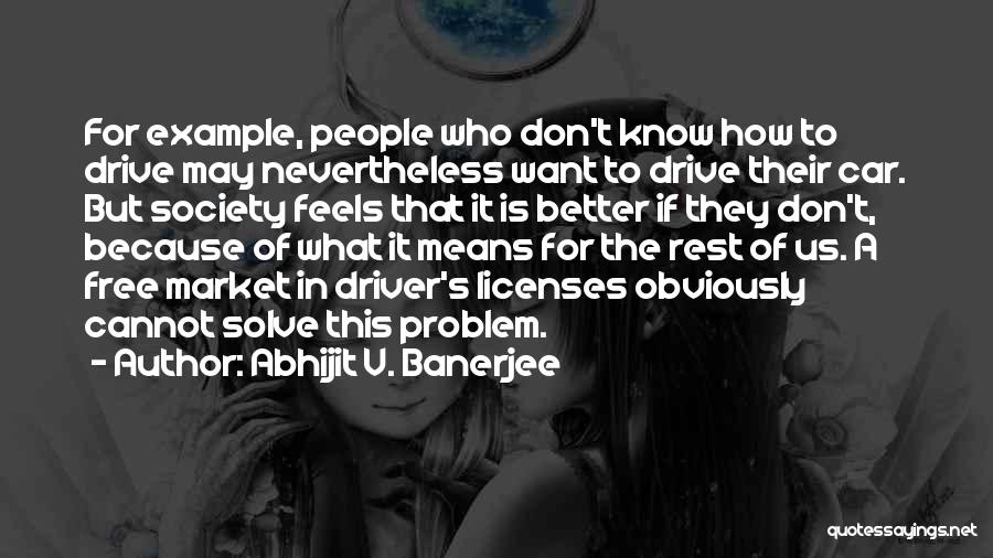 Driver Your Own Car Quotes By Abhijit V. Banerjee
