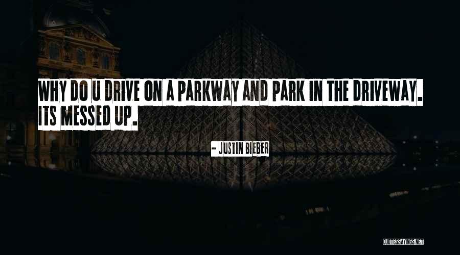 Driveway Quotes By Justin Bieber