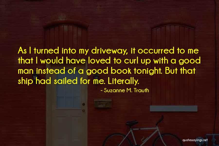 Driveway Quotes By Suzanne M. Trauth