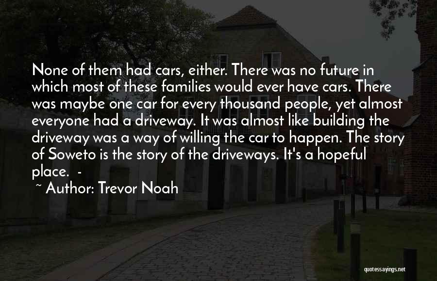 Driveway Quotes By Trevor Noah