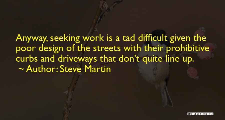 Driveways Quotes By Steve Martin