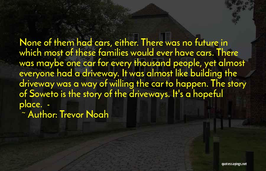 Driveways Quotes By Trevor Noah