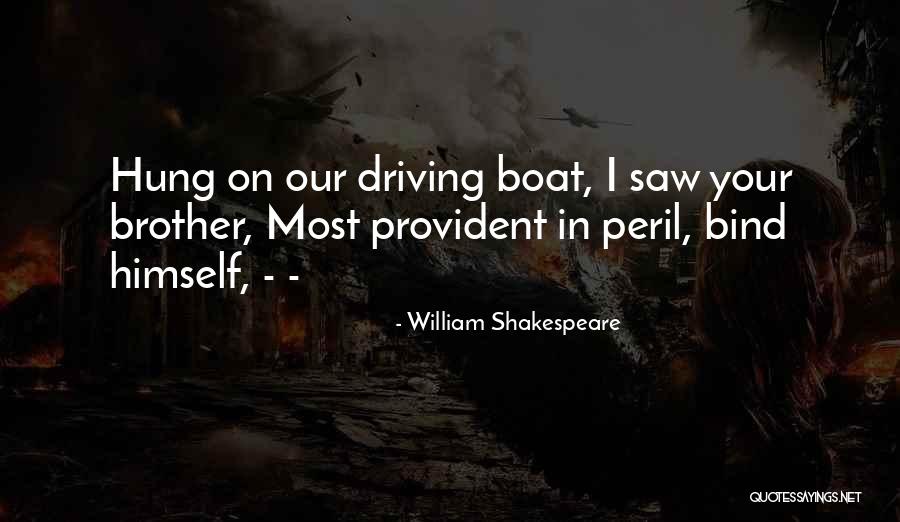 Driving A Boat Quotes By William Shakespeare Driving A Boat Quotes By William Shakespeare