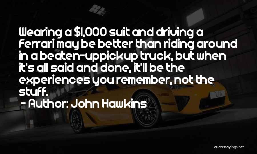 Driving A Truck Quotes By John Hawkins