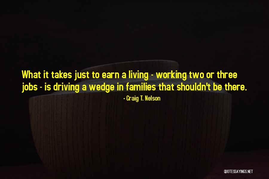 Driving A Wedge Quotes By Craig T. Nelson Driving A Wedge Quotes By Craig T. Nelson