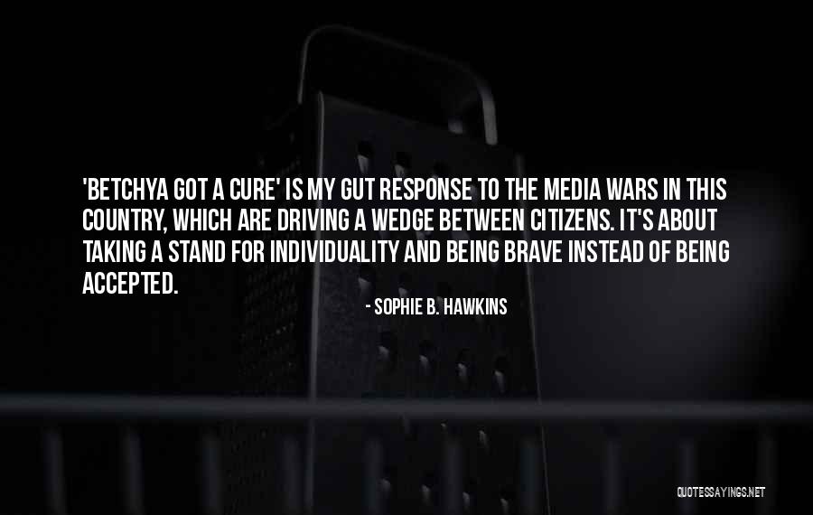 Driving A Wedge Quotes By Sophie B. Hawkins Driving A Wedge Quotes By Sophie B. Hawkins