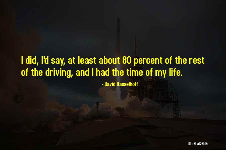 Driving And Life Quotes By David Hasselhoff Driving And Life Quotes By David Hasselhoff