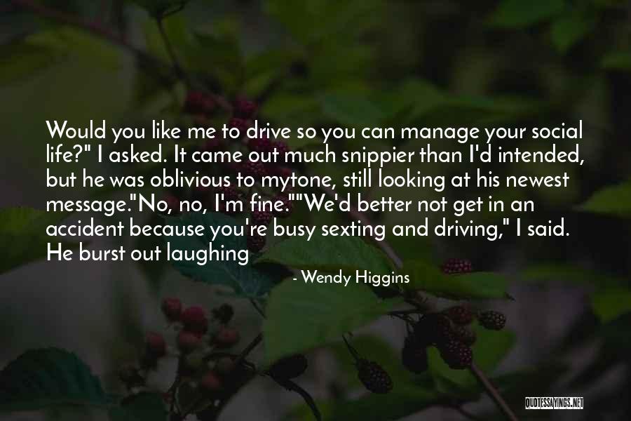 Driving And Life Quotes By Wendy Higgins Driving And Life Quotes By Wendy Higgins