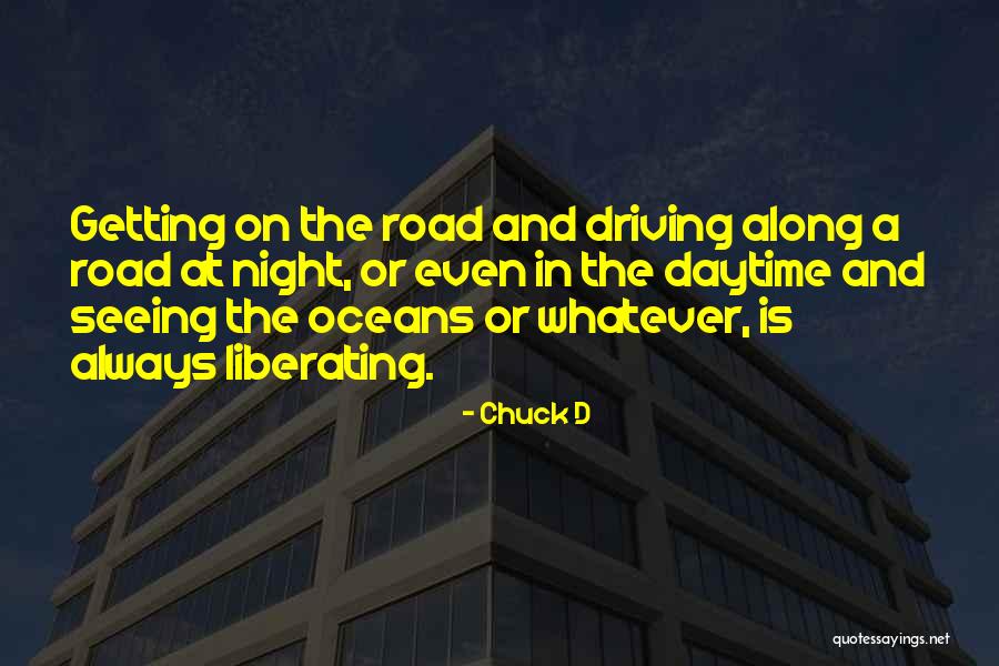 Driving At Night Quotes By Chuck D