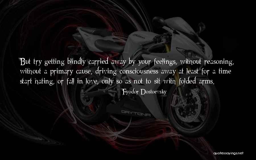 Driving Away Quotes By Fyodor Dostoevsky Driving Away Quotes By Fyodor Dostoevsky