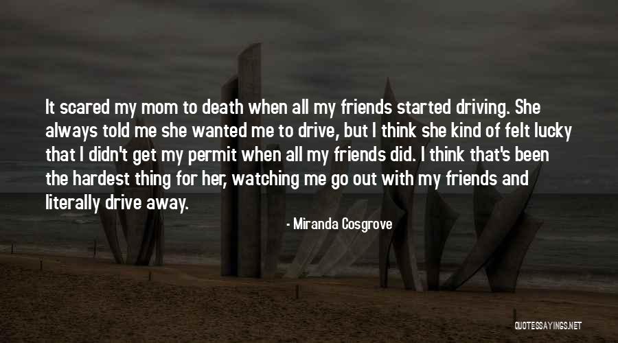 Driving Away Quotes By Miranda Cosgrove Driving Away Quotes By Miranda Cosgrove