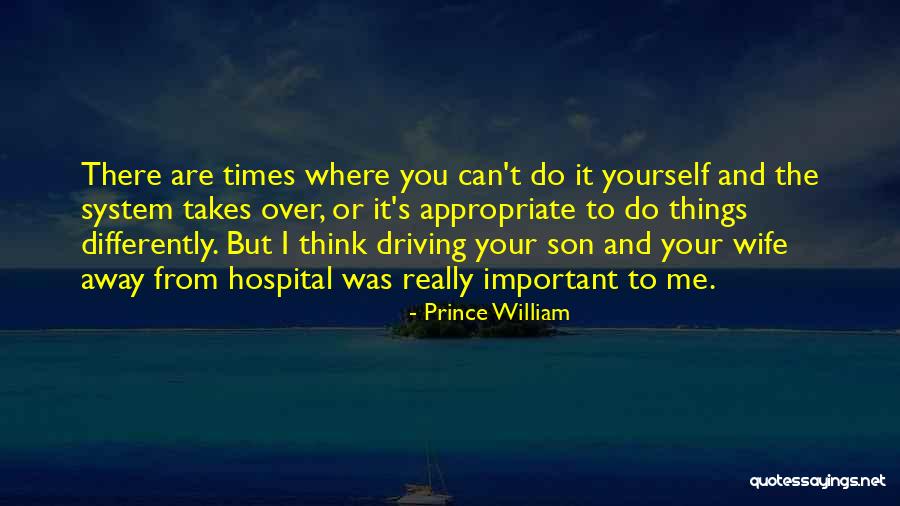 Driving Away Quotes By Prince William Driving Away Quotes By Prince William