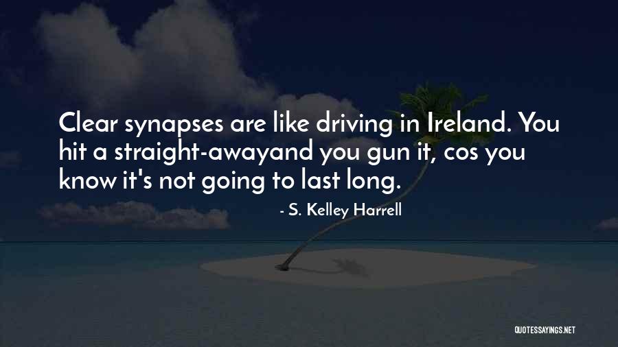 Driving Away Quotes By S. Kelley Harrell Driving Away Quotes By S. Kelley Harrell