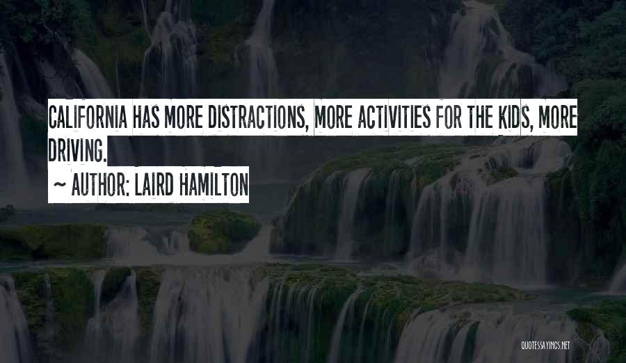 Driving Distractions Quotes By Laird Hamilton