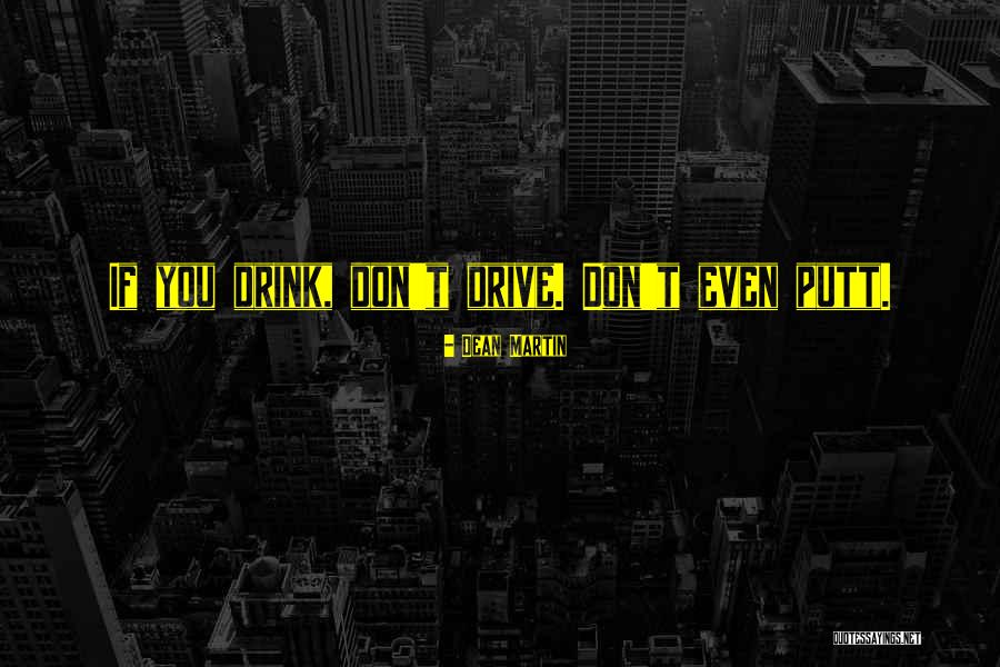 Driving Drunk Quotes By Dean Martin Driving Drunk Quotes By Dean Martin