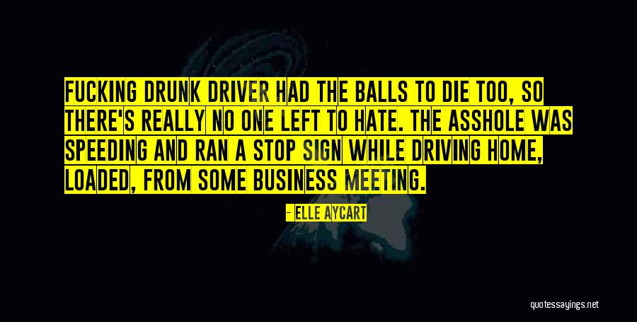 Driving Drunk Quotes By Elle Aycart Driving Drunk Quotes By Elle Aycart