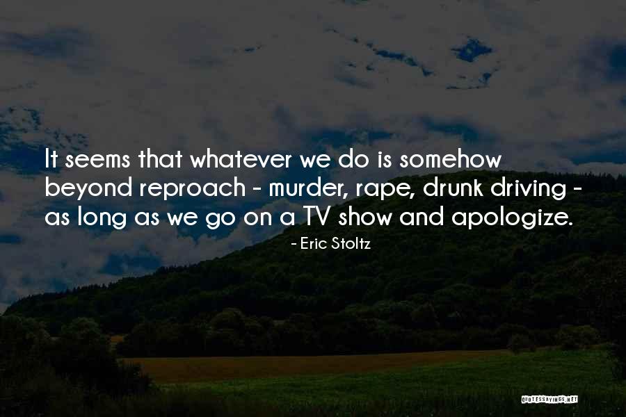 Driving Drunk Quotes By Eric Stoltz Driving Drunk Quotes By Eric Stoltz