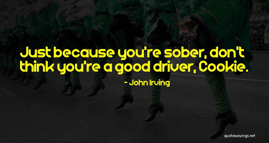 Driving Drunk Quotes By John Irving Driving Drunk Quotes By John Irving