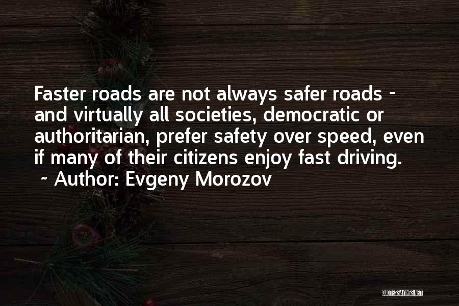 Driving Fast Quotes By Evgeny Morozov