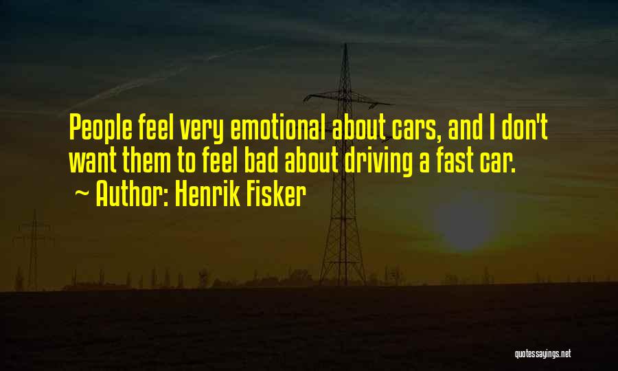 Driving Fast Quotes By Henrik Fisker