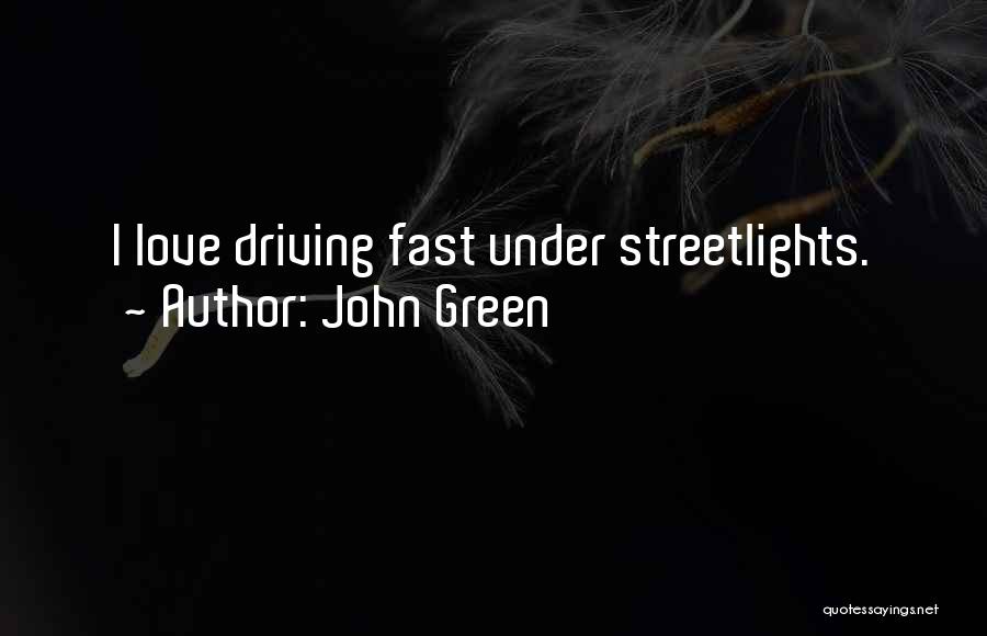 Driving Fast Quotes By John Green