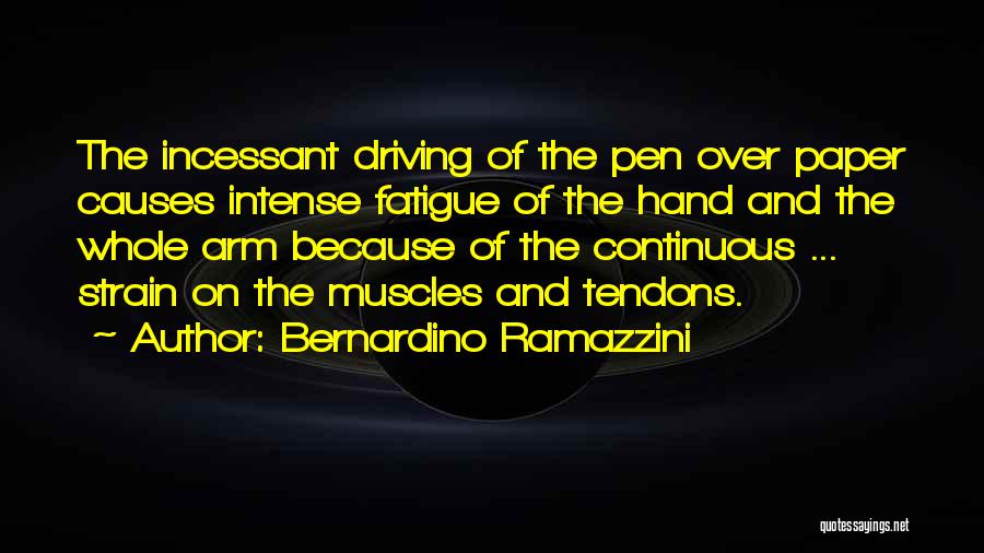 Driving Fatigue Quotes By Bernardino Ramazzini
